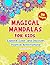 Magical Mandalas for Kids: ...