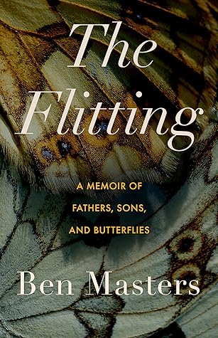 The Flitting: A Memoir of Fathers, Sons, and Butterflies