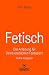 Fetisch | Erotischer Ratgeber by Tim Rose
