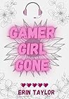 Gamer Girl Gone (Gamer Girl Series) Gamer Girl Gone (Gamer Girl Series)
