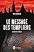 Le secret de dieu Tome 1: Le message des templiers (French Edition)