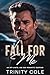 Fall For Me by Trinity Cole