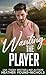 Wanting the Player (Rules of the Game Book 2)