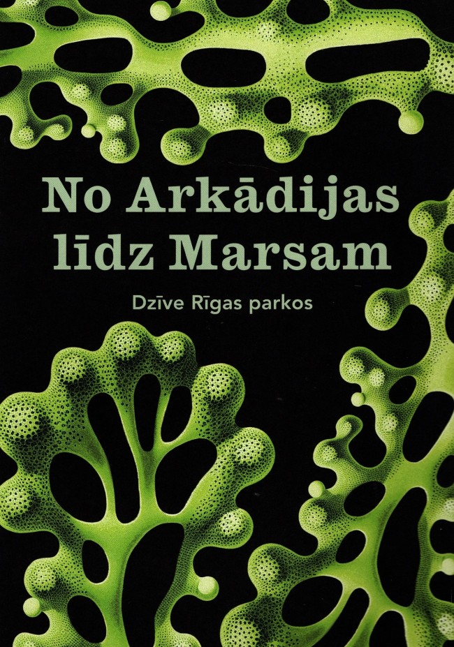 No Arkādijas līdz Marsam. Dzīve Rīgas parkos (Hardcover)
