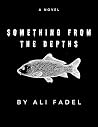 Something from the Depths: Eldritch Horror in Cursed Waters (Forsaken Mythos Book 7)