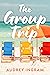 The Group Trip by Audrey  Ingram