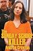 The Sunday School Killer by Andrea Crayton The Sunday School Killer by Andrea Crayton