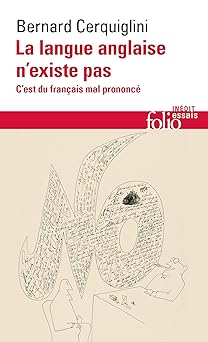 La langue anglaise n'existe pas: C'est du français mal prononcé