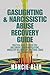GASLIGHTING & NARCISSISTIC ABUSE RECOVERY GUIDE  by NANCIE ALIN