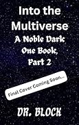 Into the Multiverse: A Noble Dark One Book, Part 2 (Diary of a Surfer Villager Book 43) 