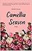 Camellia Season: A Novel