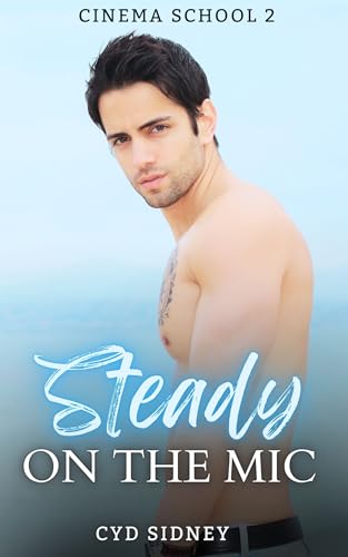 Steady On The Mic (Cinema School Book 2)