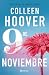 9 de noviembre (Edición mexicana) (Planeta Internacional) by Colleen Hoover 9 de noviembre (Edición mexicana) (Planeta Internacional) by Colleen Hoover