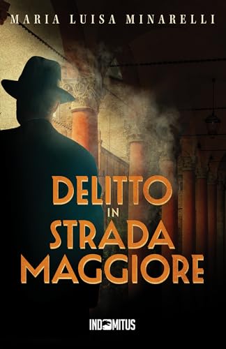 Delitto in Strada Maggiore (I misteri di Bologna Vol. 1) (Italian Edition)