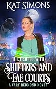 The Trouble with Shifters and Fae Courts
