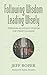 Following Wisdom, Leading Wisely by Jeff Roper