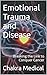 Emotional Trauma and Diseas...