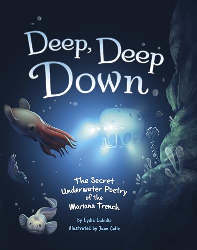 Raintree Deep, Deep Down The Secret Underwater Poetry of the Mariana Trench. (Paperback)
