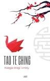 Tao Te Ching. Księga drogi i cnoty by Lao Tzu