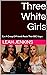 Three White Girls: Can A Gr...
