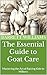 The Essential Guide to Goat...