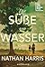 Die Süße von Wasser by Nathan Harris