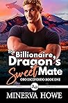 The Billionaire Dragon's Sweet Mate (Oro Escondido #1)