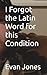 I Forgot the Latin Word for...