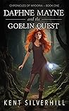 Daphne Mayne and the Goblin Quest (Chronicles of Wydoria, #1)