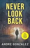 Never Look Back (A Jonny Mendez Thriller Book 1)