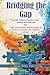 Bridging the Gap:: An ABA evidenced-based one-year calendar and action plan for high-school seniors with Asperger's and Autism to transition into work and college