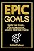 EPIC GOALS - Ignite Your Dr...