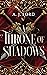 A Throne of Shadows