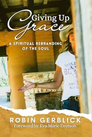 Giving Up Grace: A Spiritual Rebranding of the Soul