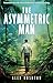 The Asymmetric Man (Blake C...