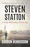 Steven Statton - a very working-class spy (The Steven Statton spy series Book 1)