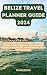 Belize travel planner guide...