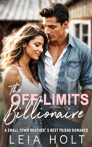 The Off-Limits Billionaire: A Small Town Brother’s Best Friend Romance (Kindle Edition)