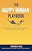 The Happy Human Playbook: A...