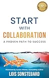 Start with Collaboration by Lois Sonstegard