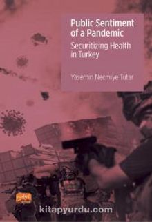 Public Sentiment of a Pandemic – Securitizing Health in Turkey (Paperback)