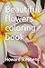 Beautiful flowers coloring book by Howard Stephens