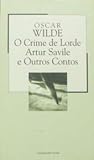 O Crime de Lorde Artur Savile e Outros Contos by Oscar Wilde