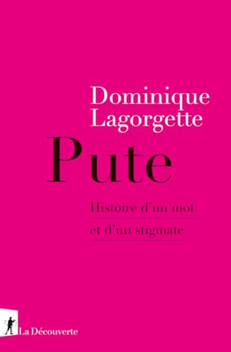 Pute - Histoire d'un mot et d'un stigmate (Paperback)