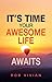 It's Time: Your Awesome Lif...