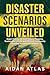 Disaster Scenarios Unveiled by Aidan Atlas