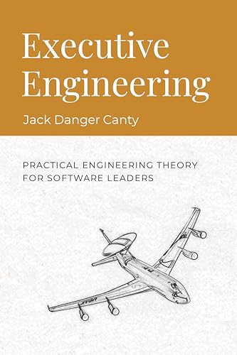 Executive Engineering: Practical Engineering Theory for Software Leaders