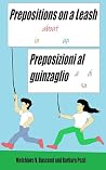 Prepositions on a Leash / Preposizioni al guinzaglio by Melchiore V. Buscemi Prepositions on a Leash / Preposizioni al guinzaglio by Melchiore V. Buscemi