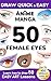 Draw Quick & Easy Anime Manga 50 Female Eyes: Learn how to draw 50 easy art lessons