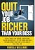 Quit Your Job Richer Than Y...